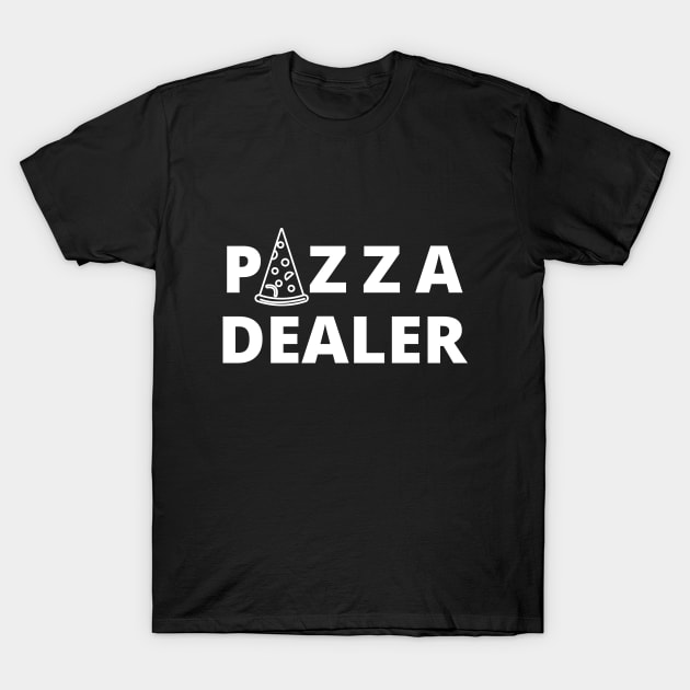 Pizza Dealer Funny Foodie Cute Gift Sarcastic Happy Fun Introvert Awkward Geek Hipster Silly Inspirational Motivational Birthday Present T-Shirt by EpsilonEridani